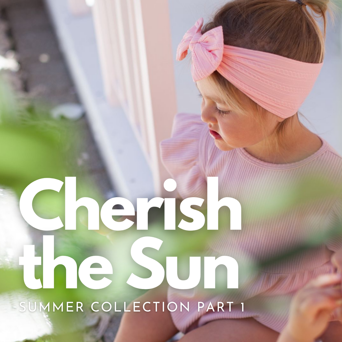 Cherish the Sun | Summer Collection (Part 1)